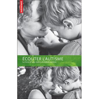 Imae de présentation du document Écouter l'autisme - Le livre d'une mère d'enfant autiste