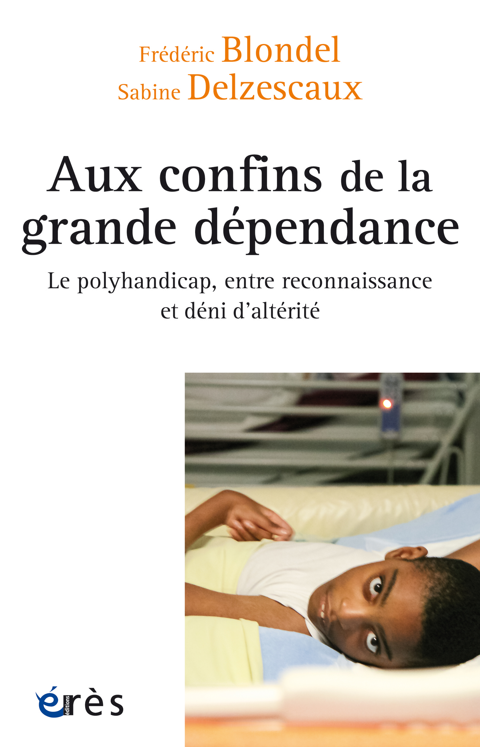 Imae de présentation du document Aux confins de la grande dépendance - Le polyhandicap, entre reconnaissance et déni d'altérité