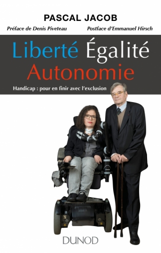 Imae de présentation du document Liberté Égalité Autonomie - Handicap: Pour en finir avec l'exclusion