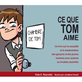 Imae de présentation du document Ce que Tom aime - Un livre sur la sexualité et la masturbation des garçons et des jeunes hommes avec autisme ou troubles assimilés