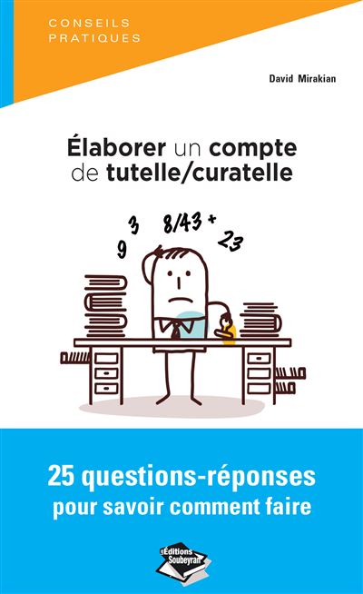 Imae de présentation du document Élaborer un compte de tutelle/ curatelle - 25 questions- réponses pour savoir comment faire