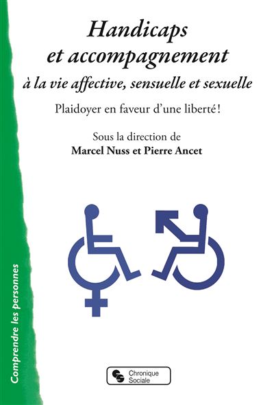 Imae de présentation du document Handicaps et accompagnement à la vie affective, sensuelle et sexuelle - Plaidoyer en faveur d'une liberté!